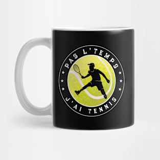 Pas L'Temps J'ai Tennis idee cadeau tennisman Mug